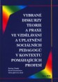 VYBRANÉ DISKURZY TEORIE A PRAXE VE VZDĚLÁVÁNÍ... - Štefan Chudý, Pavel Neumeister, Alena Jůvová